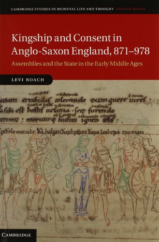Kingship and Consent in Anglo-Saxon England, 871–978: Assemblies and the State in the Early Middle Ages - pdf
